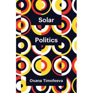 Black, white, red and yellow circles and half circles make up rows. Black boxes have "Solar" "Politics" and "Oxana Timofeeva" written in.