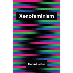 Pink, green, blue and black horizontal stripes weave together from left and right. Black boxes say "Xenofeminism" and "Helen Hester" in white letters.