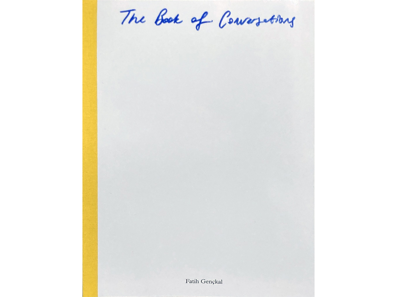 TheBookofConversations The Book of Conversations cover. Handwritten in blue on white background with yellow binding down the left side.